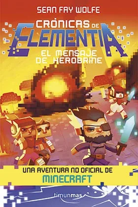 CRONICAS DE ELEMENTIA 03. EL MENSAJE DE HEROBRINE