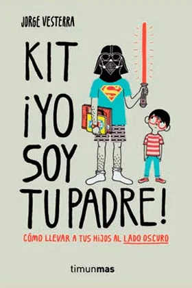 KIT ¡YO SOY TU PADRE! COMO LLEVAR A TUS HIJOS AL LADO OSCURO