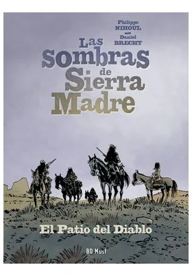 LAS SOMBRAS DE SIERRA MADRE 02. EL PATIO DEL DIABLO