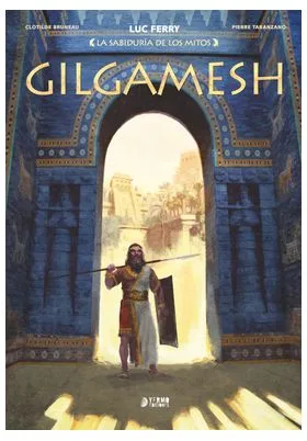 LA SABIDURIA DE LOS MITOS : GILGAMESH