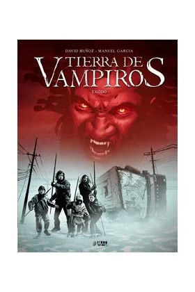 TIERRA DE VAMPIROS VOL. 1. EXODO