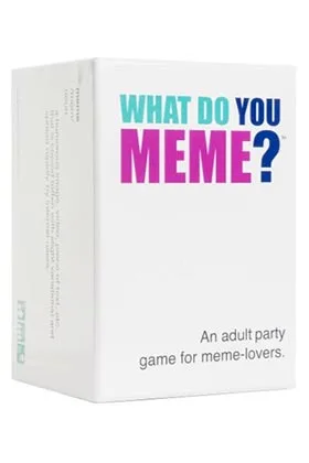 WHAT DO YOU MEME?